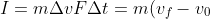 I=m\Delta v\\\\ F\Delta t=m(v_{f}-v_{0})\\\\